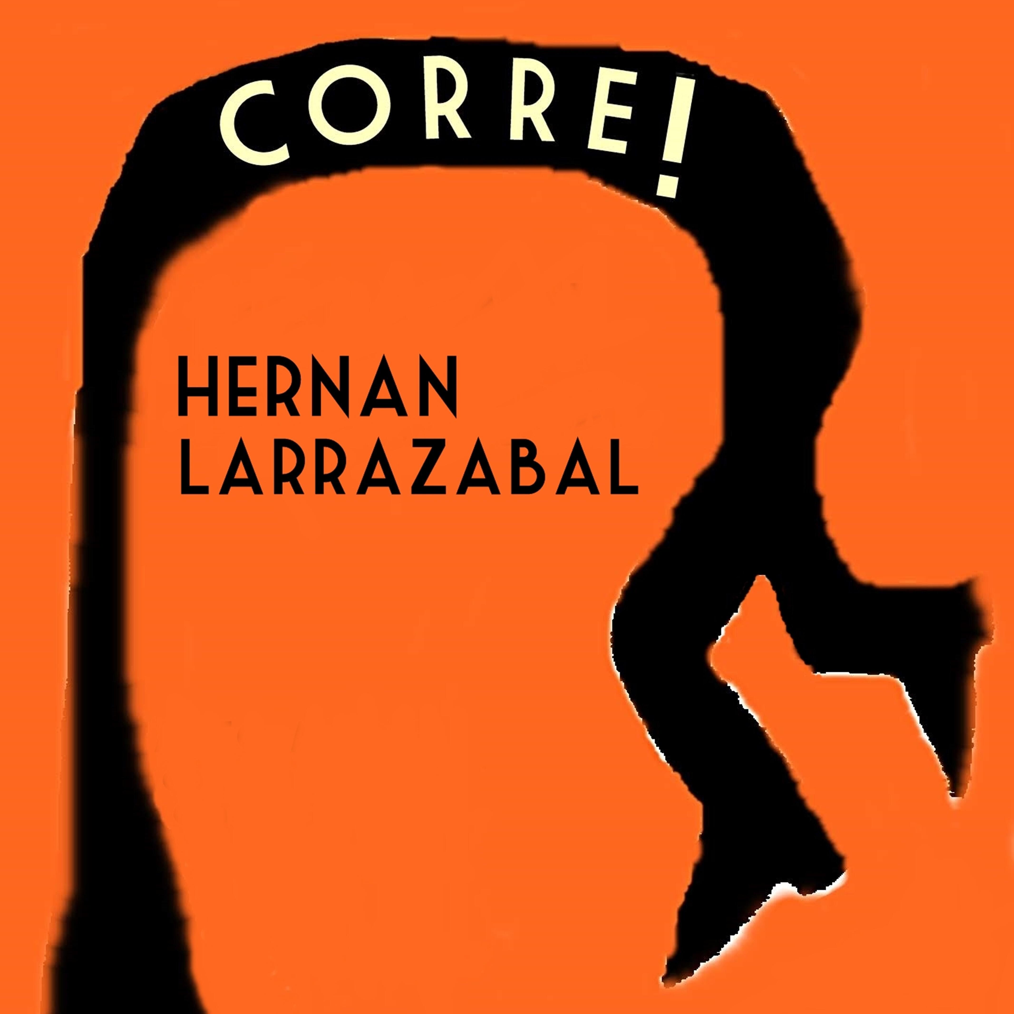 Hernan Larrazabal. - Corre!