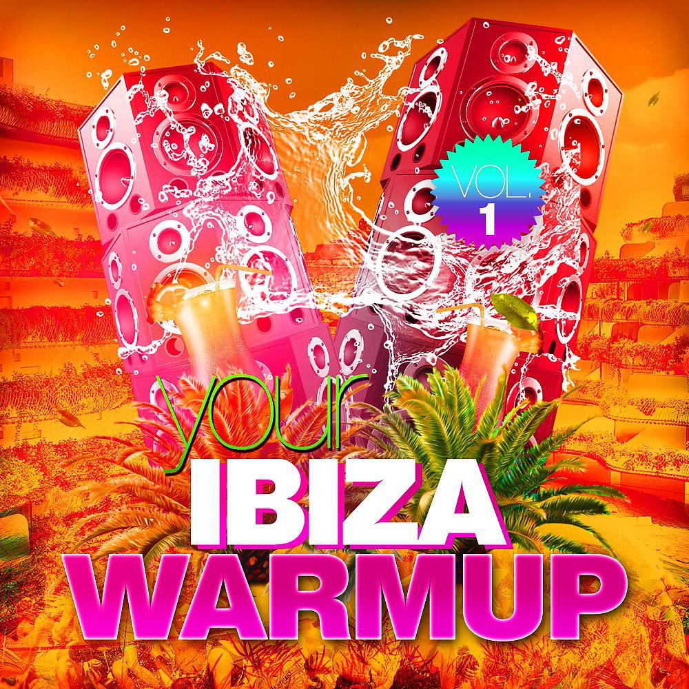 Постер альбома Your Ibiza Warmup, Vol. 1