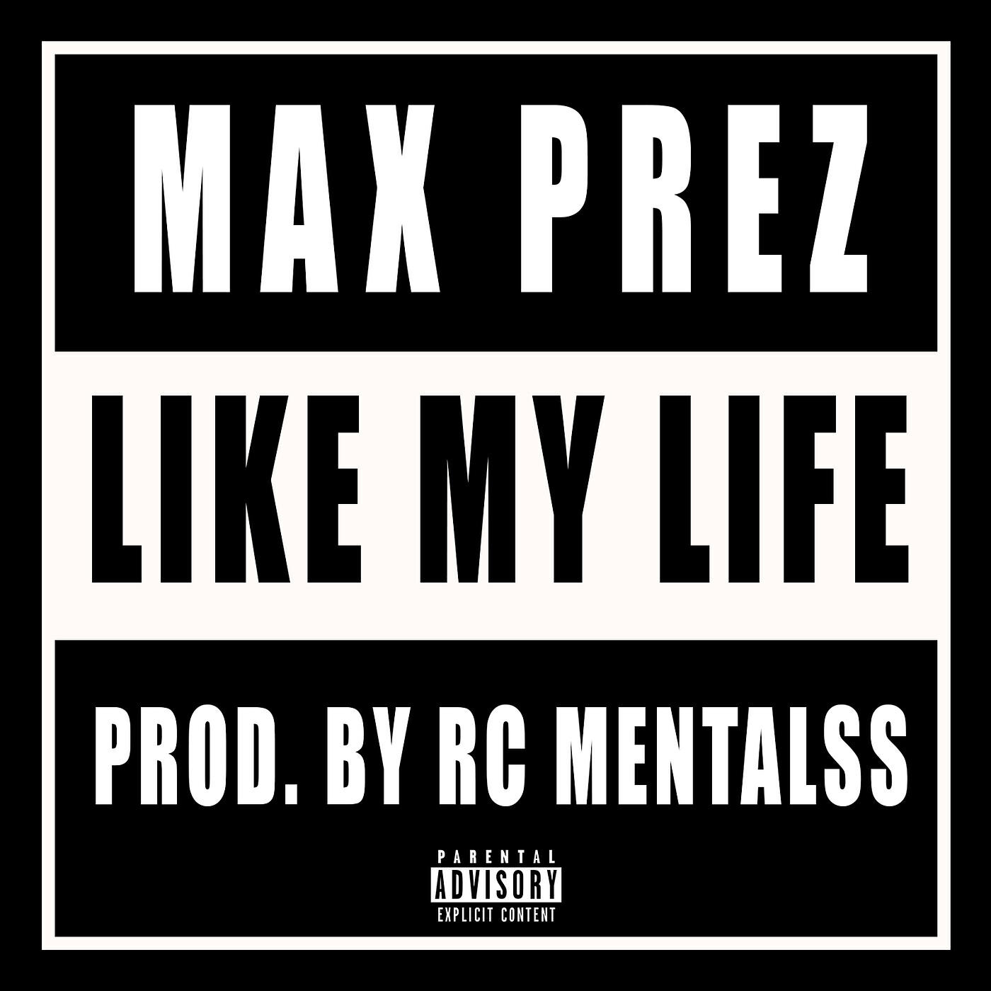 Max Prez - Like My Life