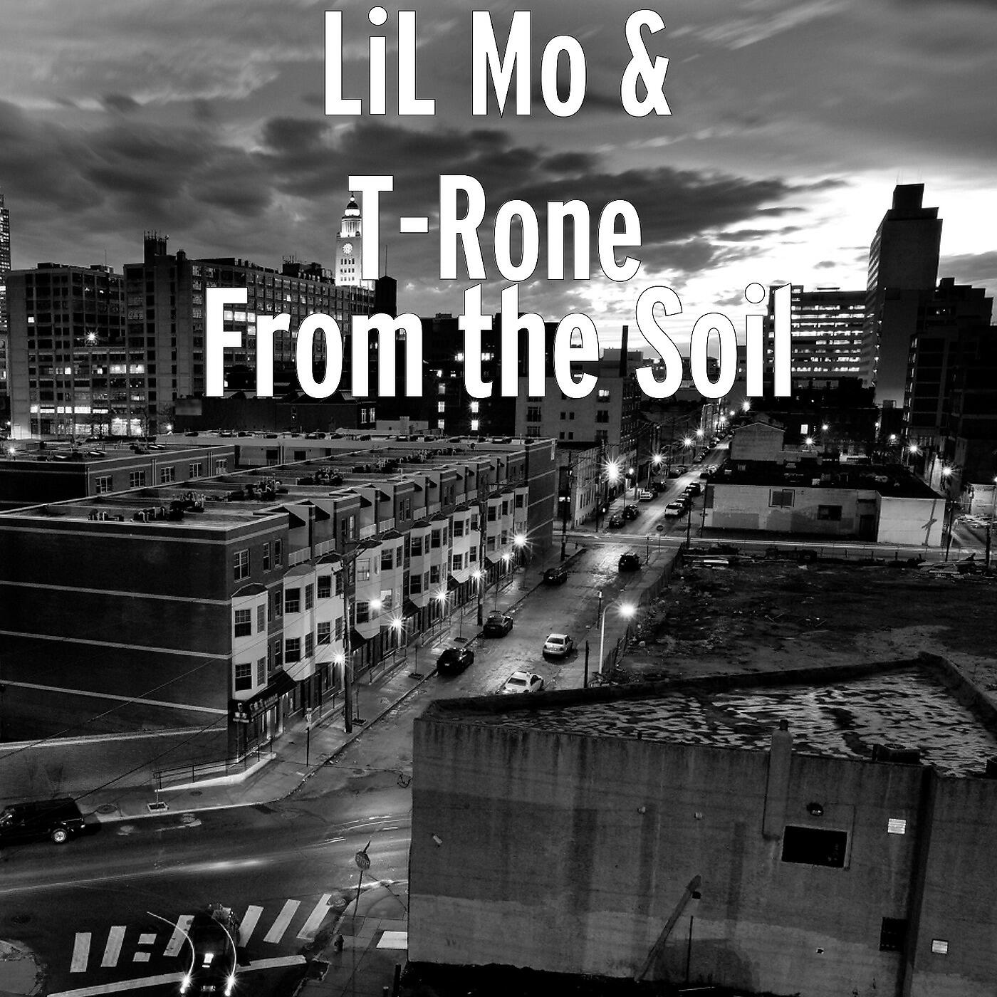 LiL Mo & T-Rone - From the Soil