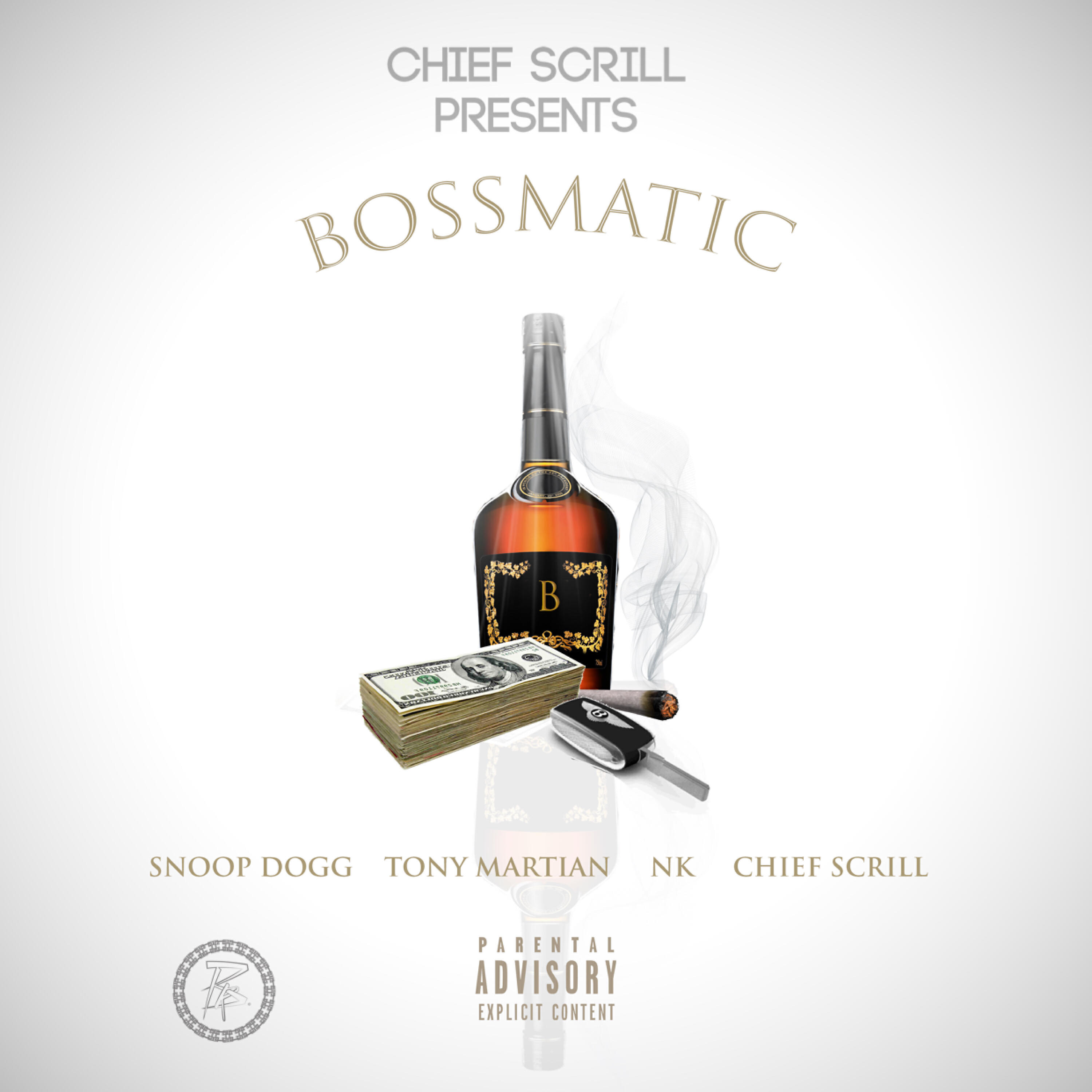 Chief Scrill - Bossmatic (feat. Snoop Dogg, Tony Martian & NK)