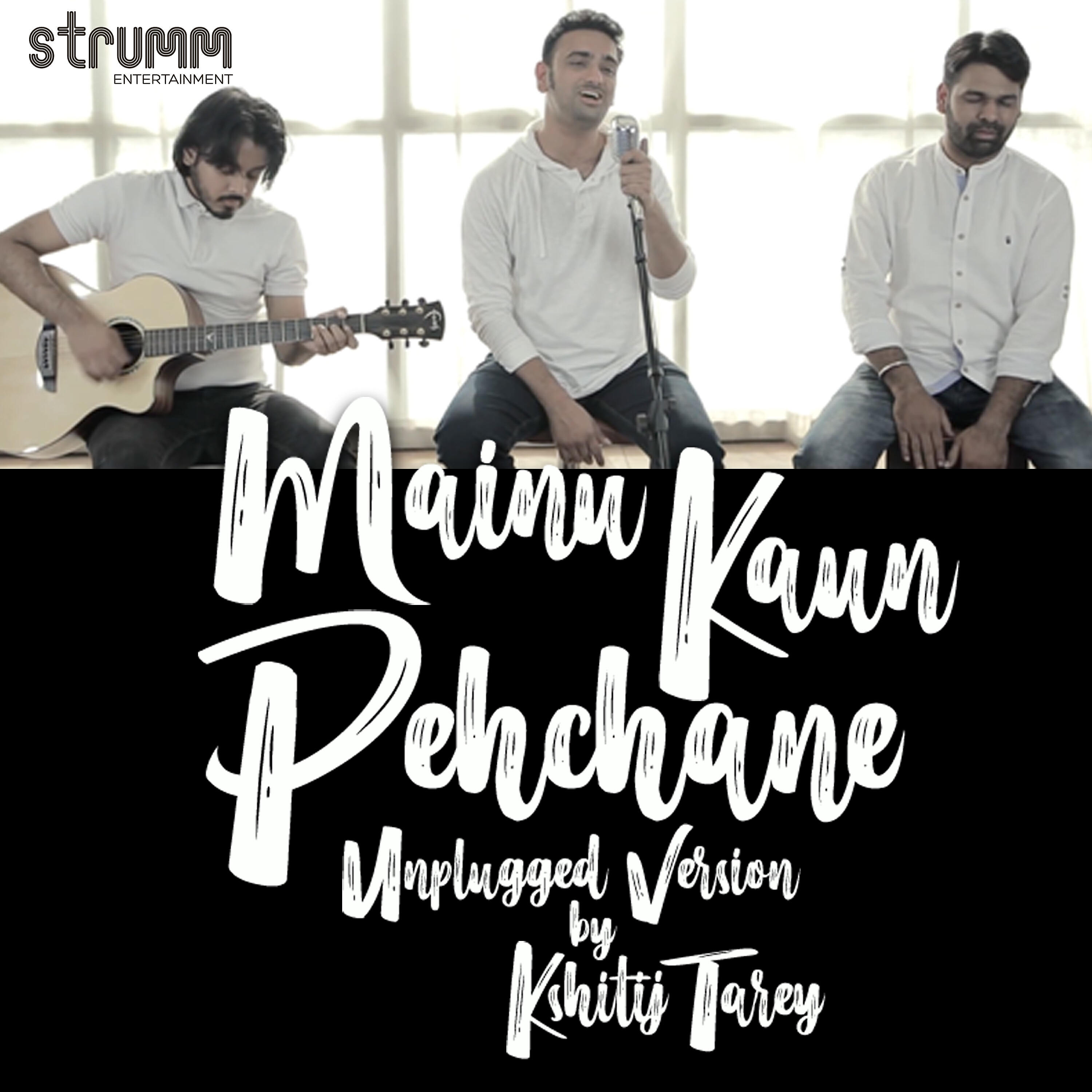 Kshitij Tarey - Mainu Kaun Pehchane (Unplugged)