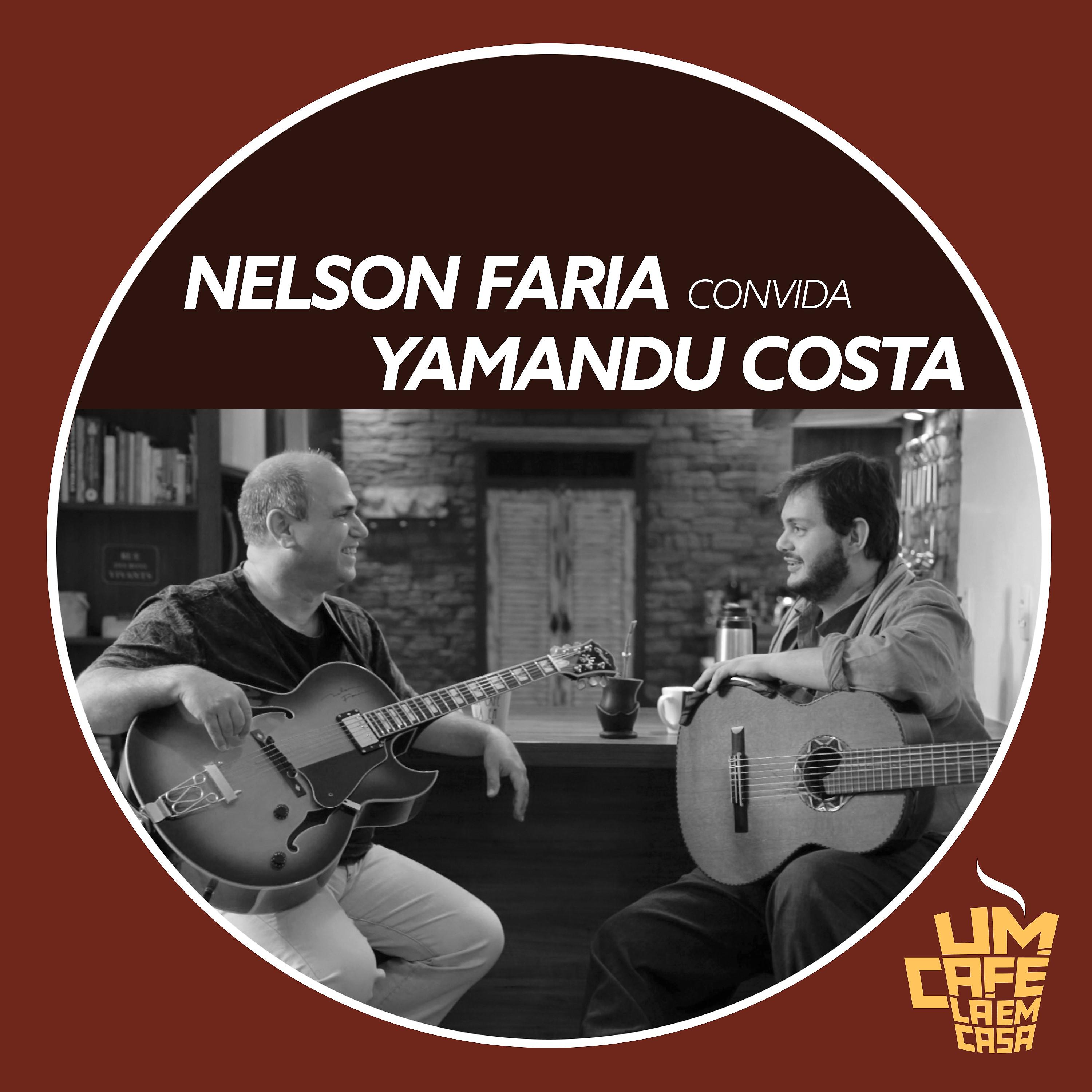 Постер альбома Nelson Faria Convida Yamandu Costa. Um Café Lá Em Casa