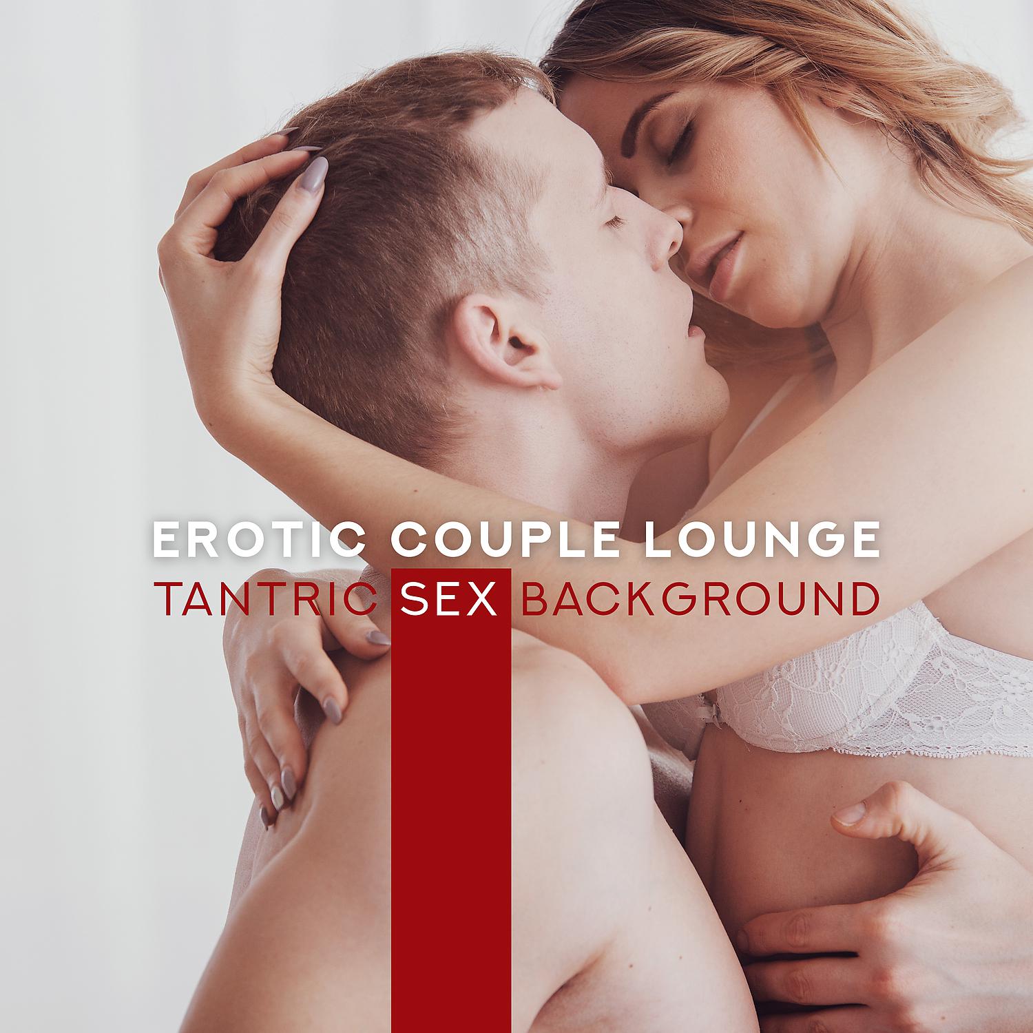 Постер альбома Erotic Couple Lounge: Tantric Sex Background
