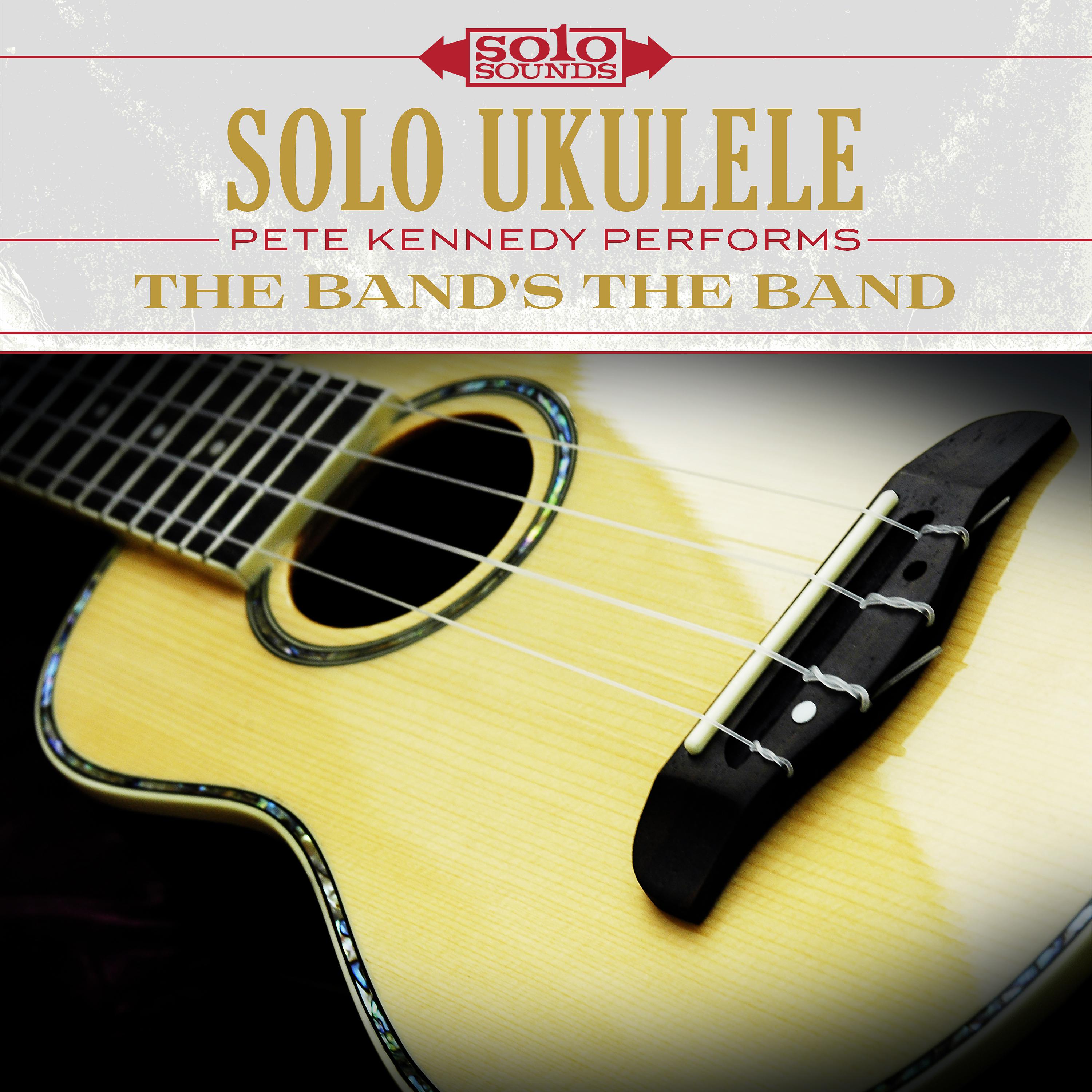 Постер альбома Solo Ukulele: The Band's the Band