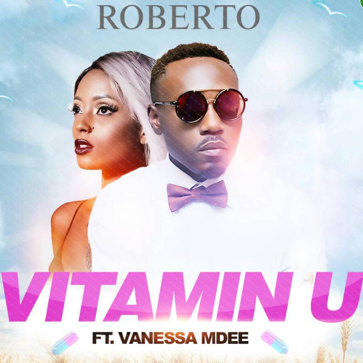 Roberto - Vitamin U (feat. Vanessa Mdee)