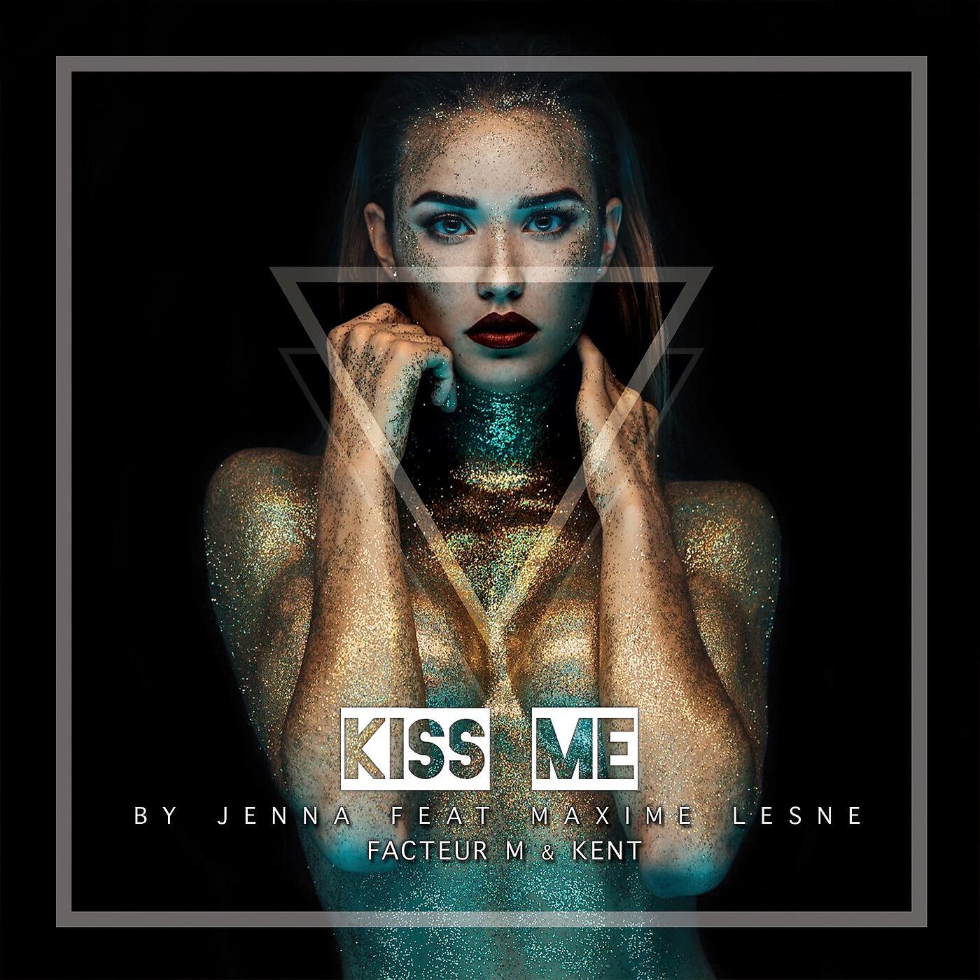 Jenna - Kiss Me (feat. Maxime Lesne, Facteur M & Kent)