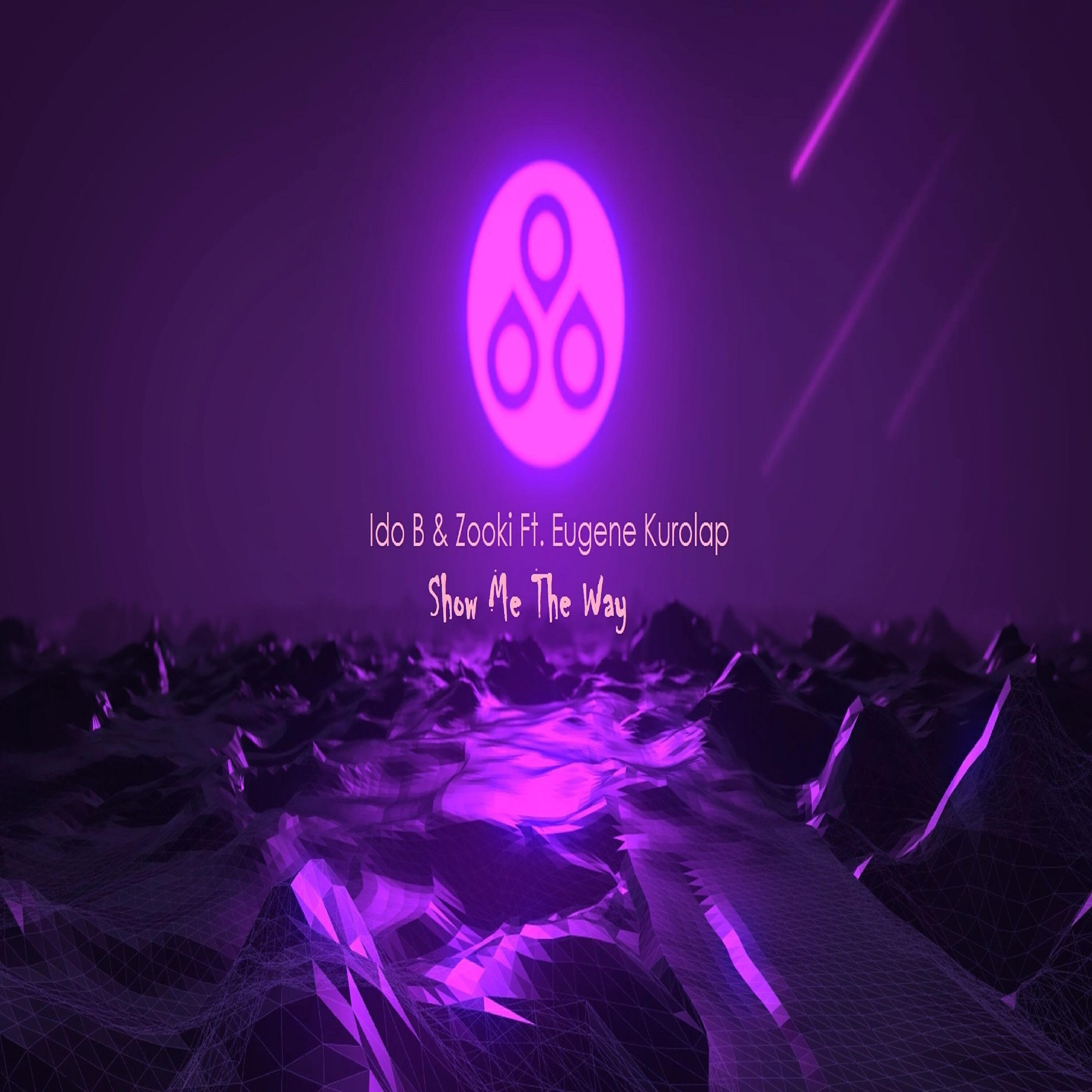 Ido B & Zooki - Show Me The Way