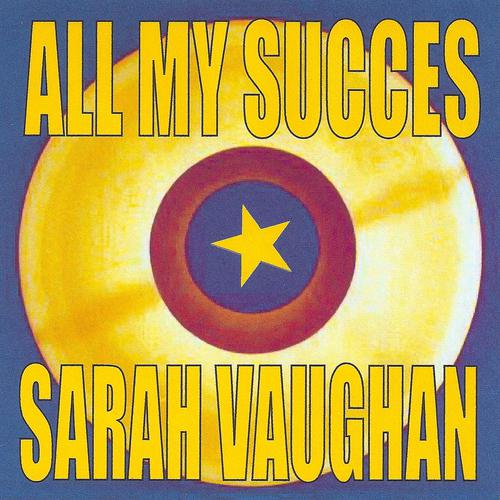 Постер альбома All My Succes : Sarah Vaughan