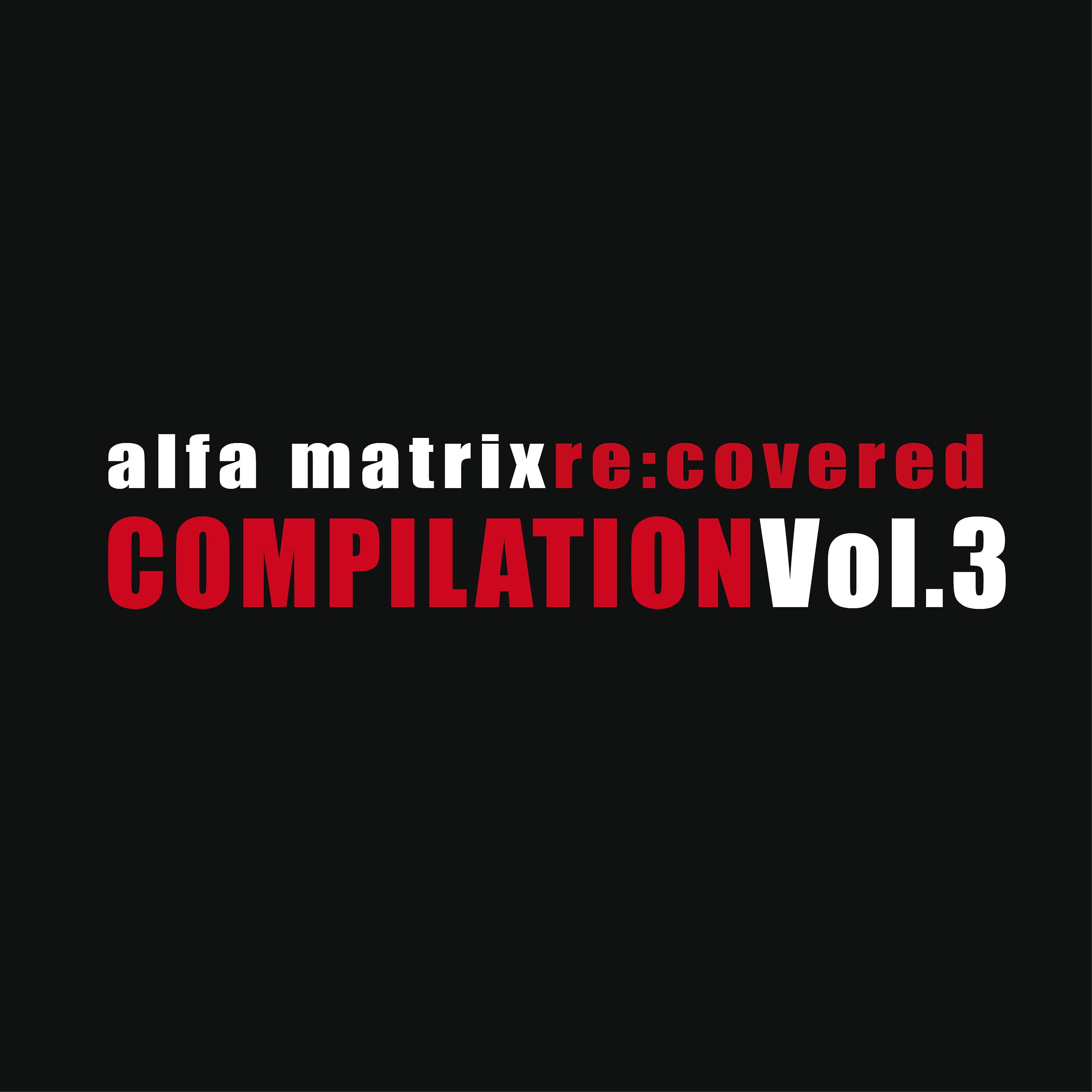 Постер альбома Alfa Matrix Re: Covered (Vol. 3)