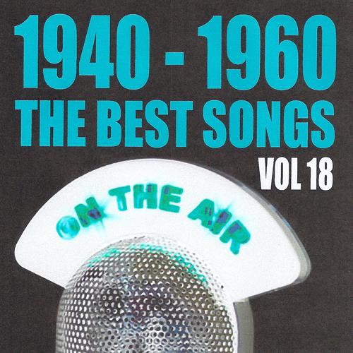 Постер альбома 1940 - 1960 : The Best Songs, Vol. 18