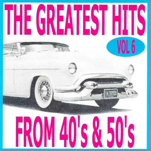 Постер альбома The Greatest Hits from 40's and 50's, Vol. 6