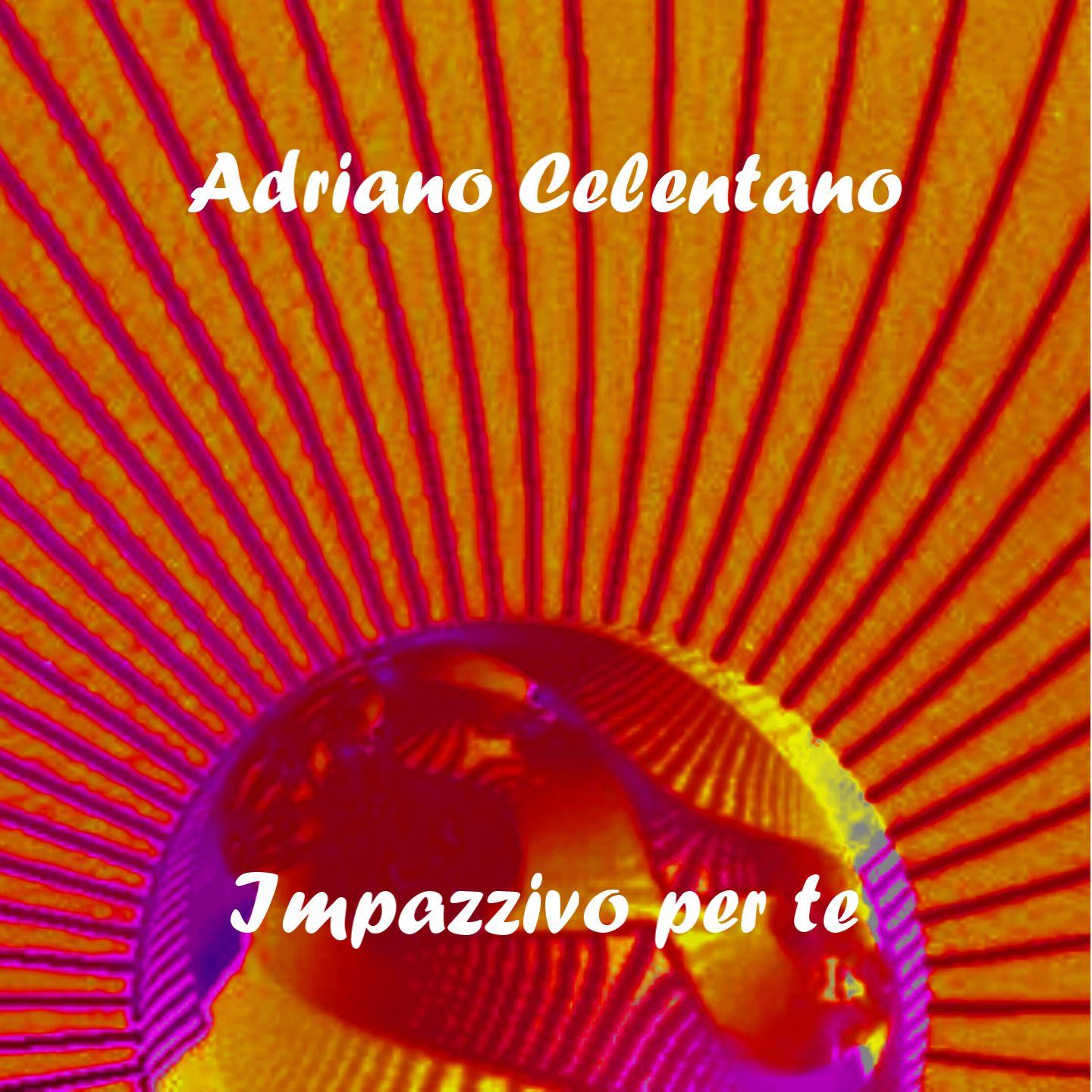 Постер альбома Adriano Celentano: Impazzivo per te