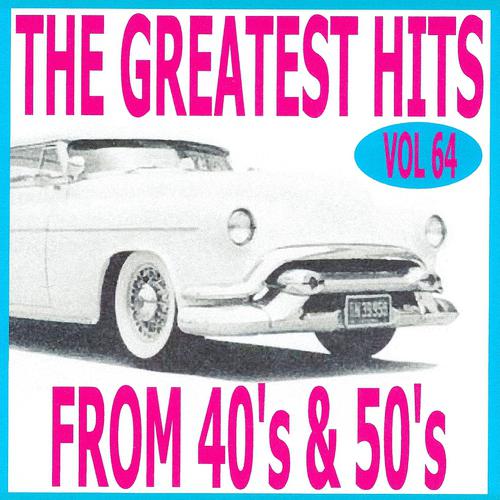Постер альбома The Greatest Hits from 40's and 50's, Vol. 64