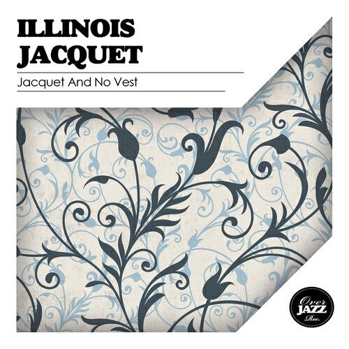 Illinois Jacquet - Jacquet and No Vest (Remastered)