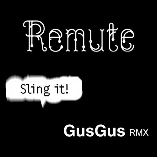 Remute - Sling It! (Gus Gus Remix)