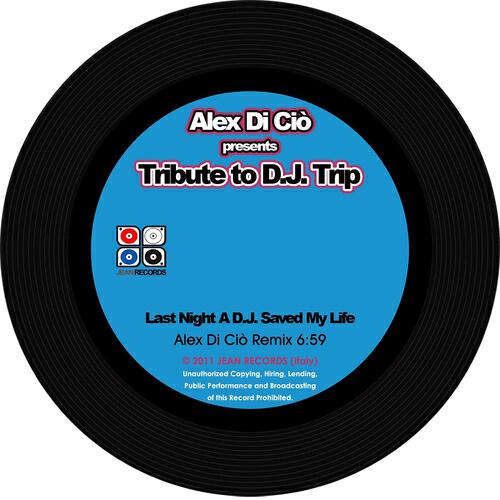 D.J. Trip - Last Night a D.j. Saved My Life (Alex Di Ciò Remix)