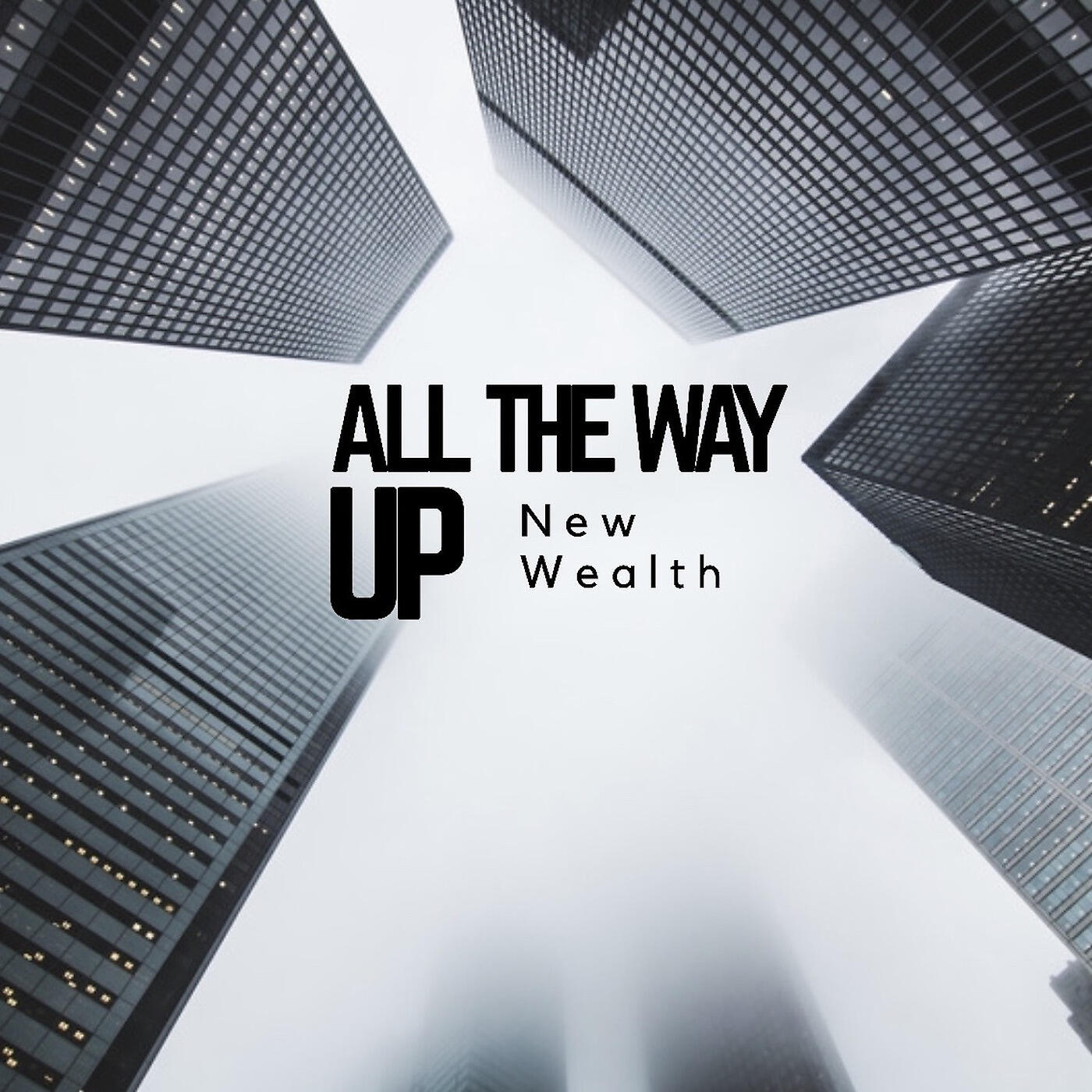 New Wealth - All the Way Up