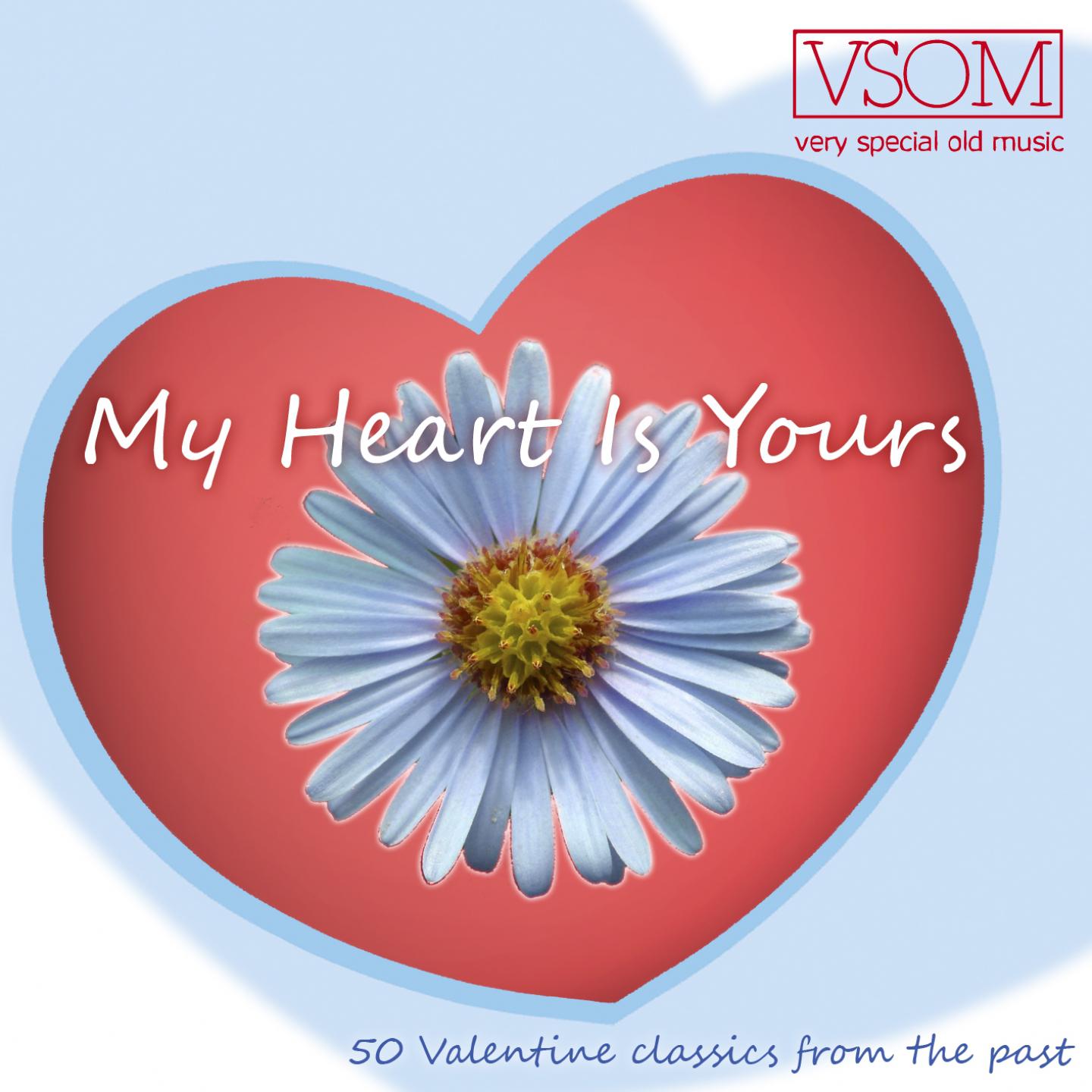 Постер альбома My Heart Is Yours (50 Valentine Classics from the Past)