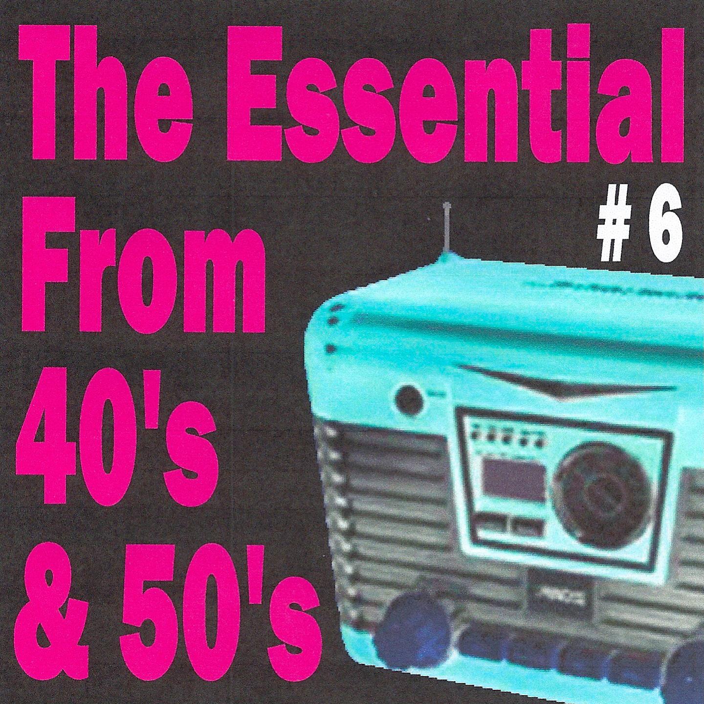 Постер альбома The Essential from 40's and 50's, Vol. 6