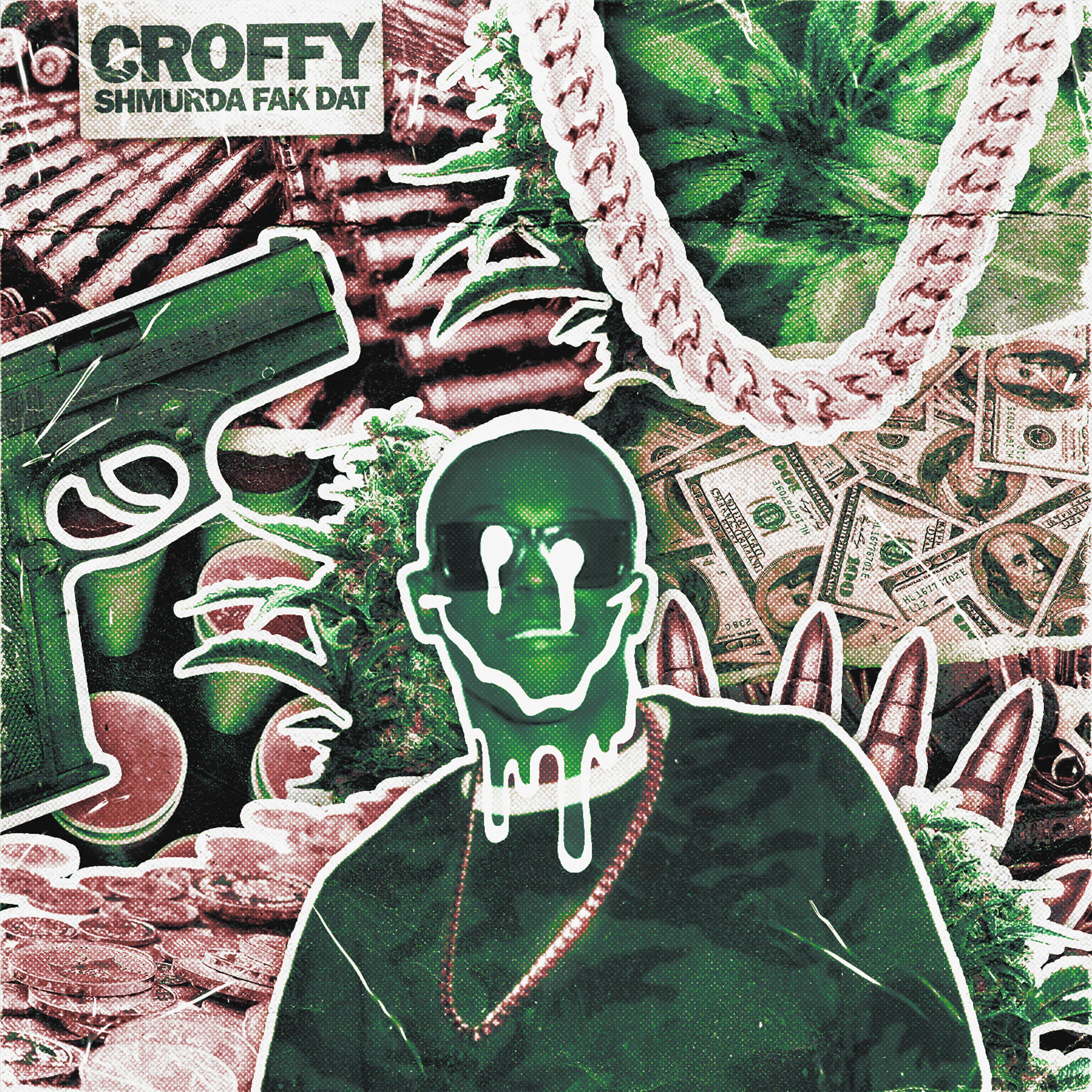 CROFFY - SHMURDA FAK DAT