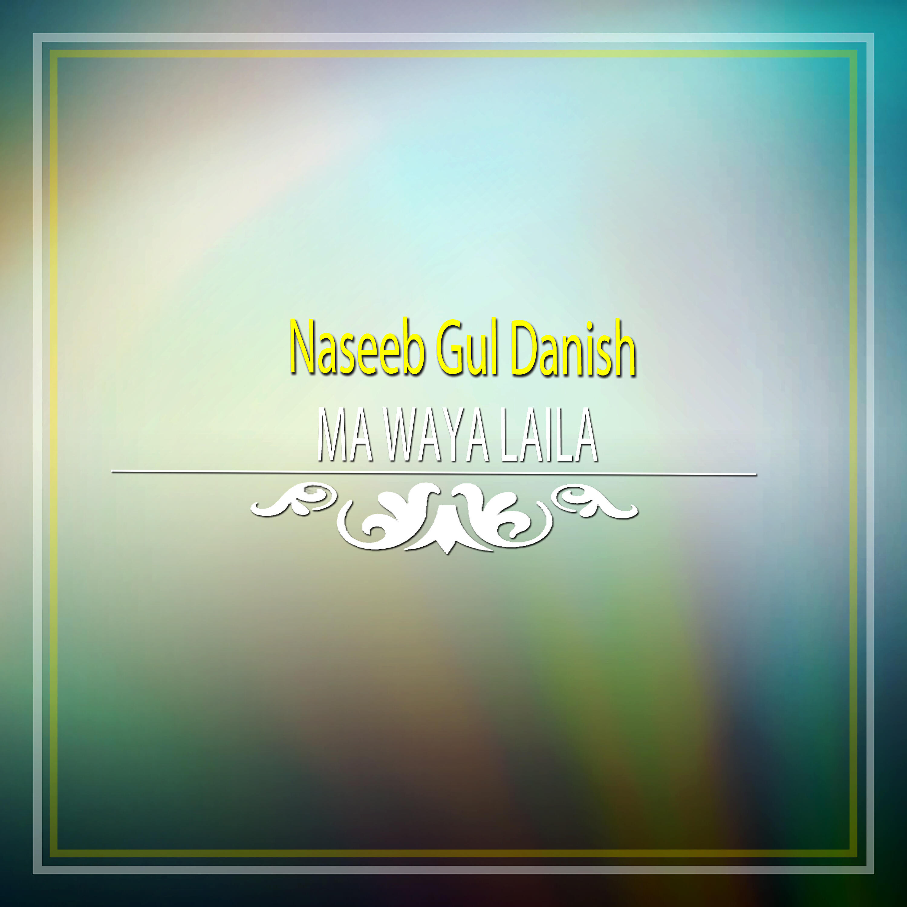 Naseeb Gul Danish - Ma Waya Laila