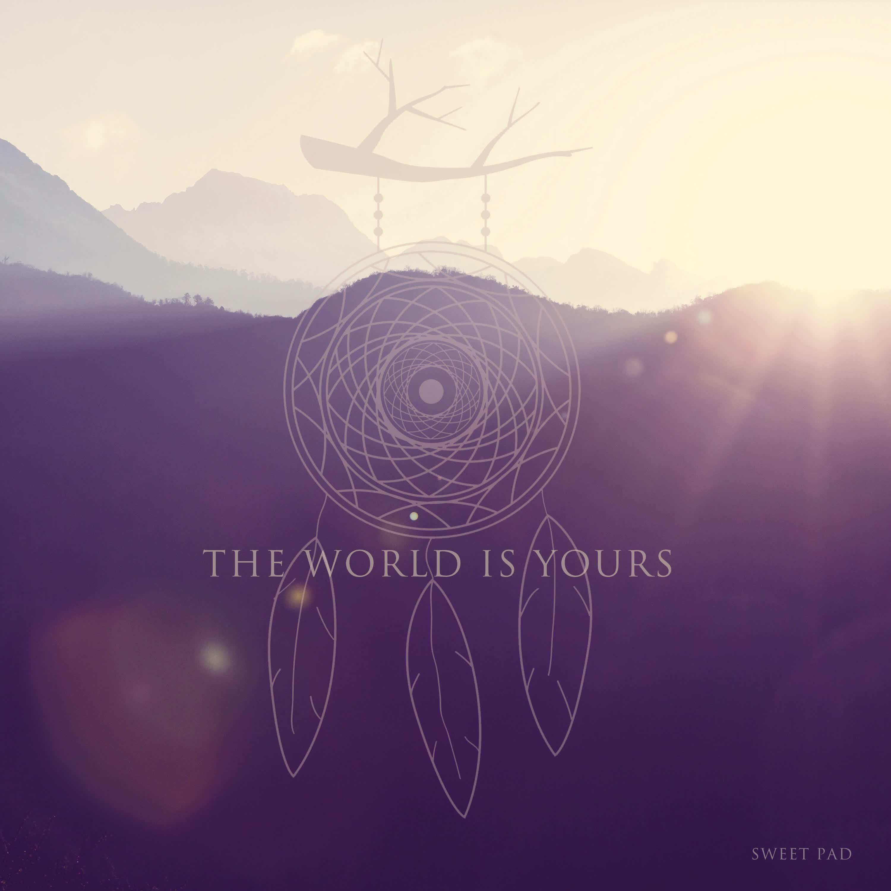 Sweet Pad - The World Is Yours (Chillum Remix)