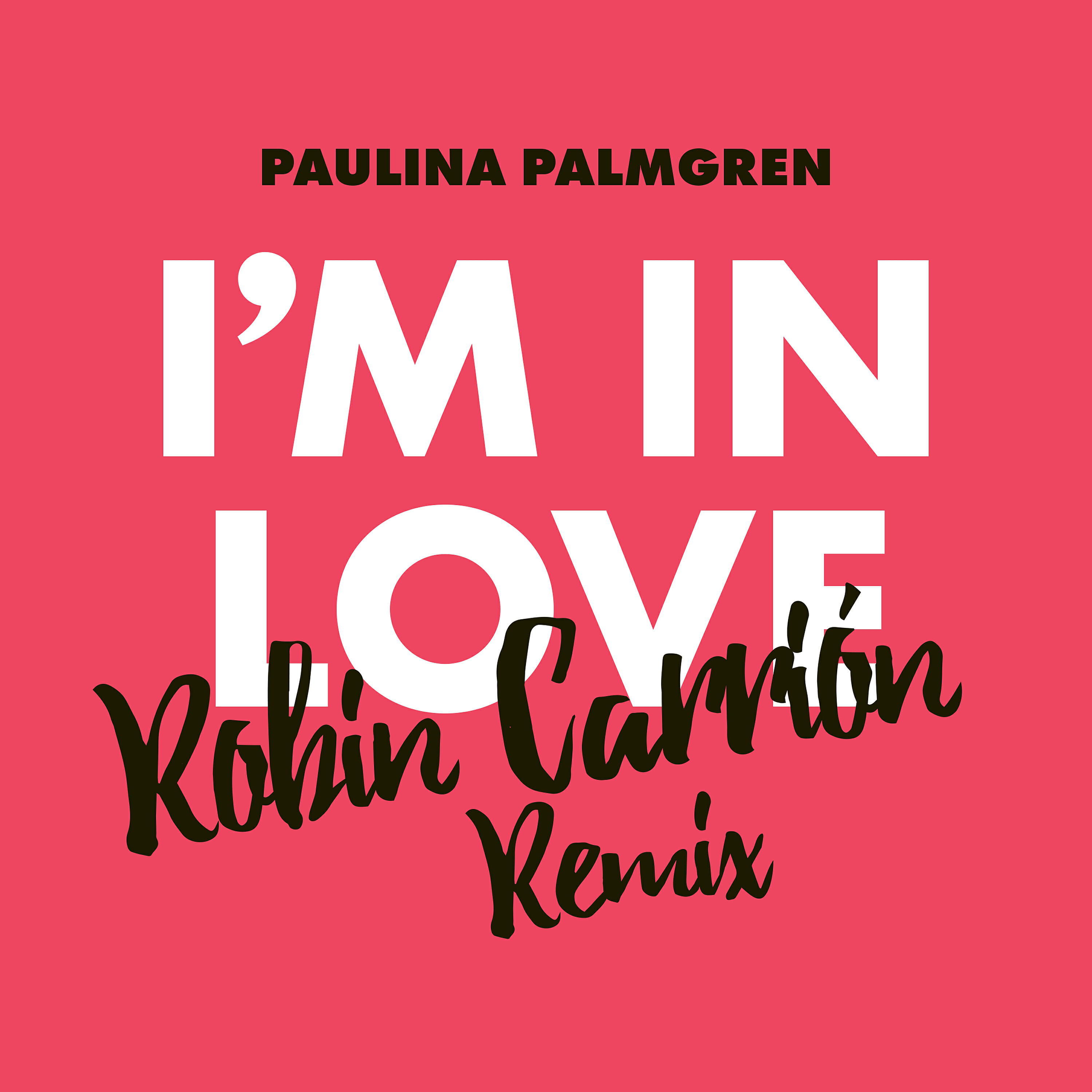 Paulina Palmgren - I'm in Love (Robin Carrión Remix)