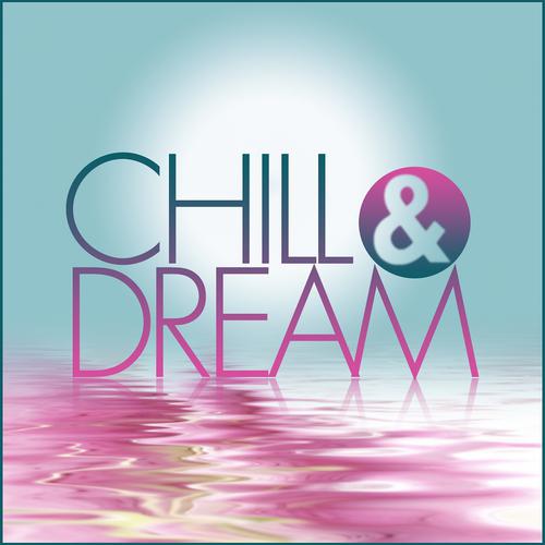 Постер альбома Chill & Dream