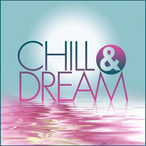 Постер альбома Chill & Dream