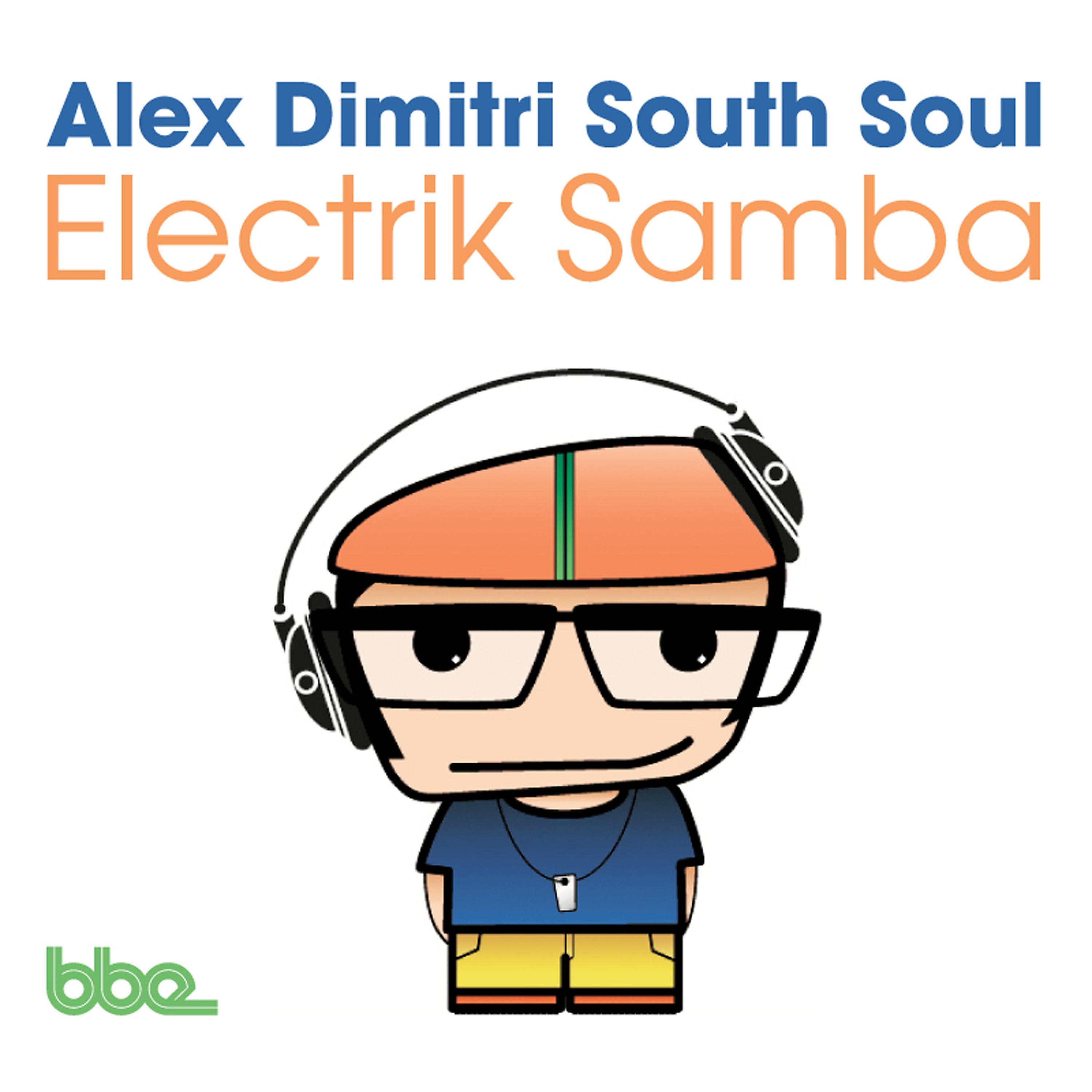 Alex Dimitri South Soul - Electrik Samba (Alex SouleKtro Club)