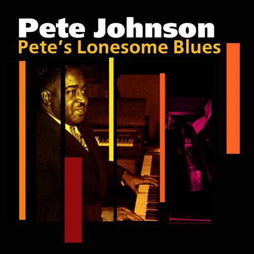 Pete Johnson - Pete's Lonesome Blues