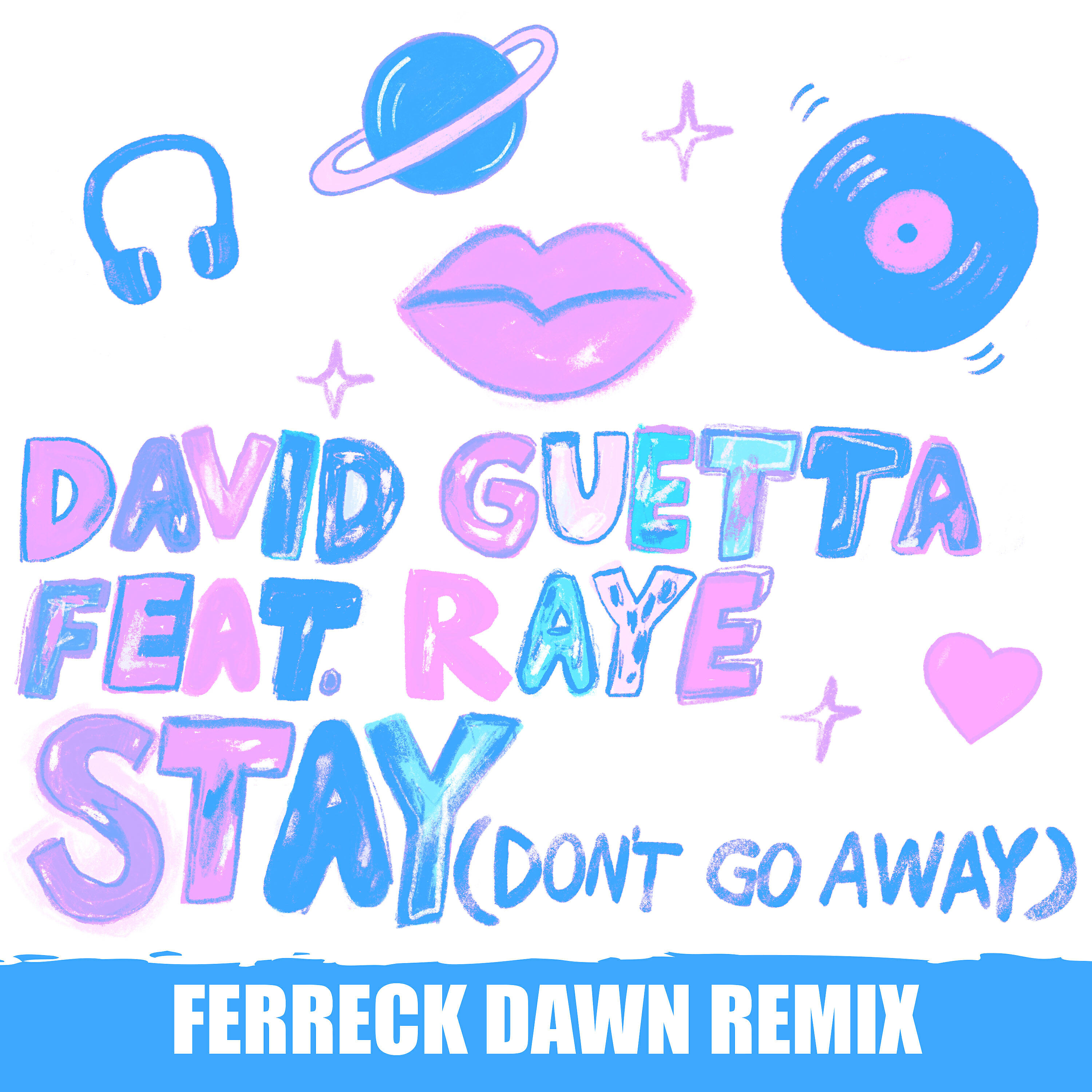 David Guetta - Stay (Don't Go Away) [feat. Raye] (Ferreck Dawn Remix)