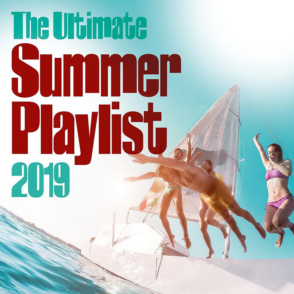 Постер альбома The Ultimate Summer Playlist 2019