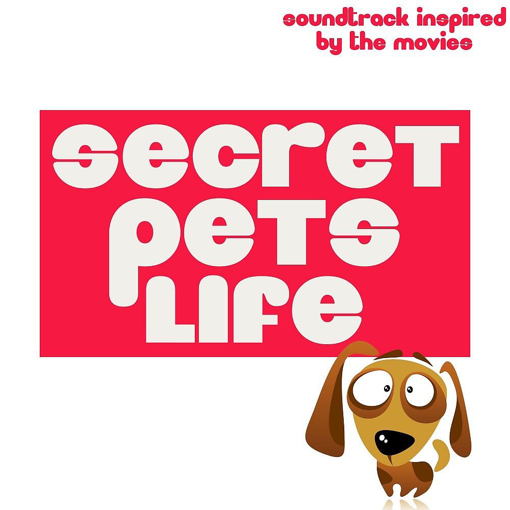 Постер альбома Secret Pets Life (Soundtrack Inspired by the Movies)