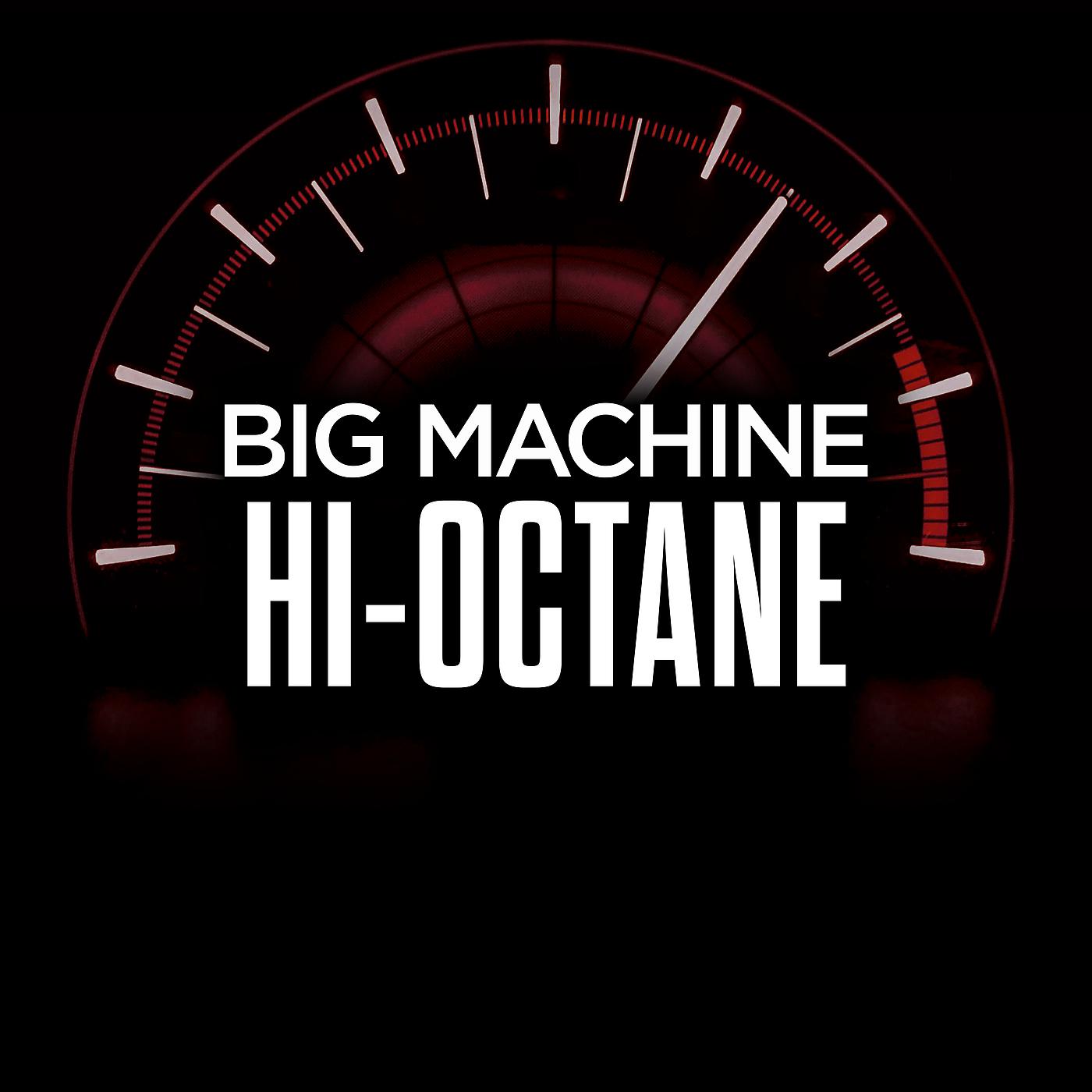 Постер альбома Big Machine Hi-Octane