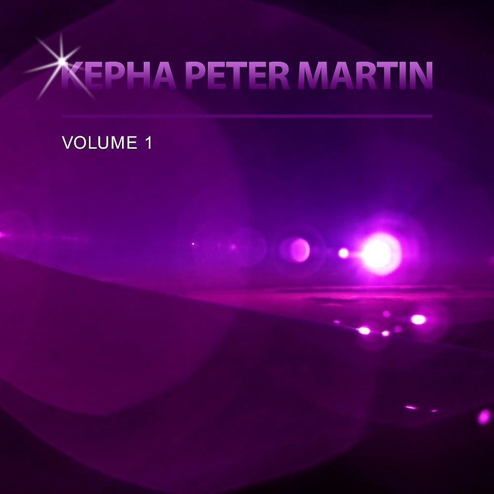 Постер альбома Kepha Peter Martin, Vol. 1