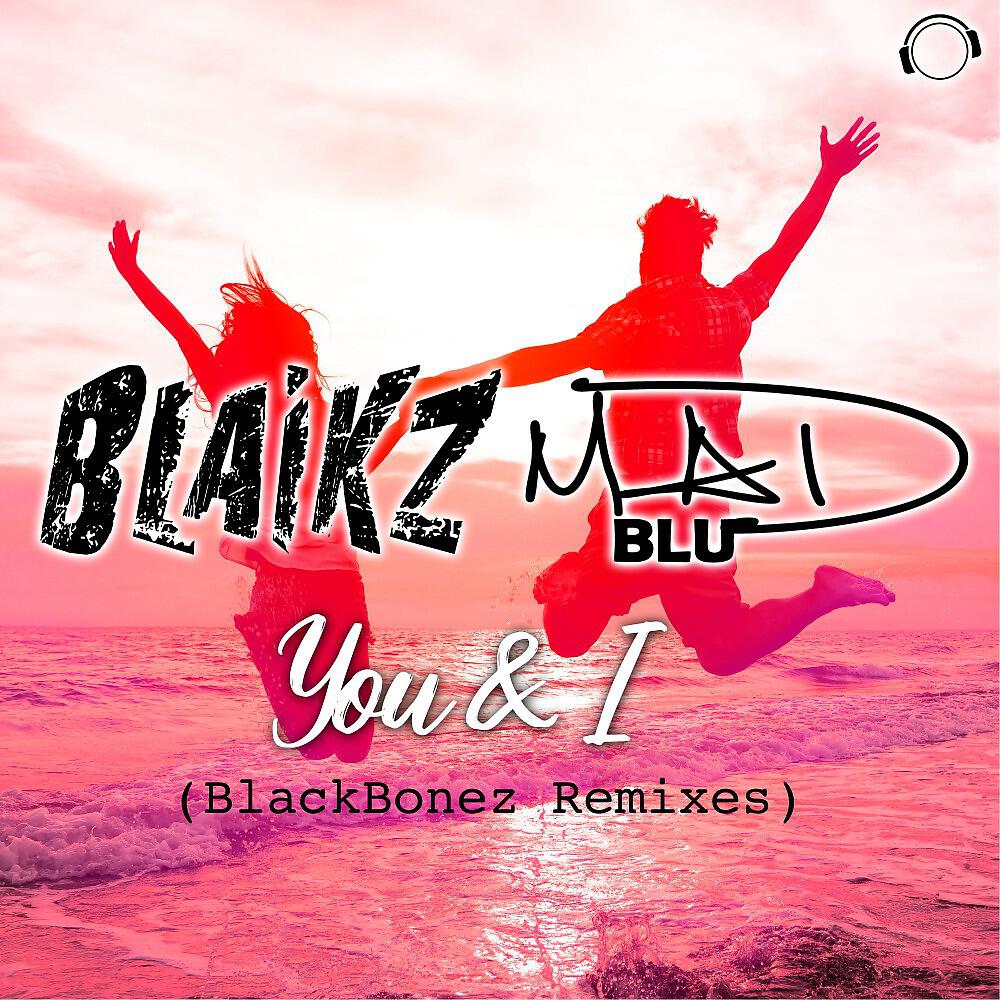 Blaikz - You & I (BlackBonez Club Edit)