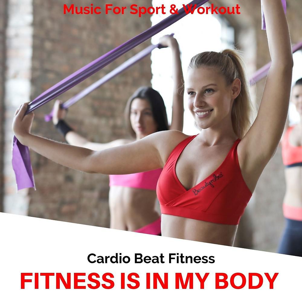 Постер альбома Fitness Is in My Body (Music for Sport & Workout)