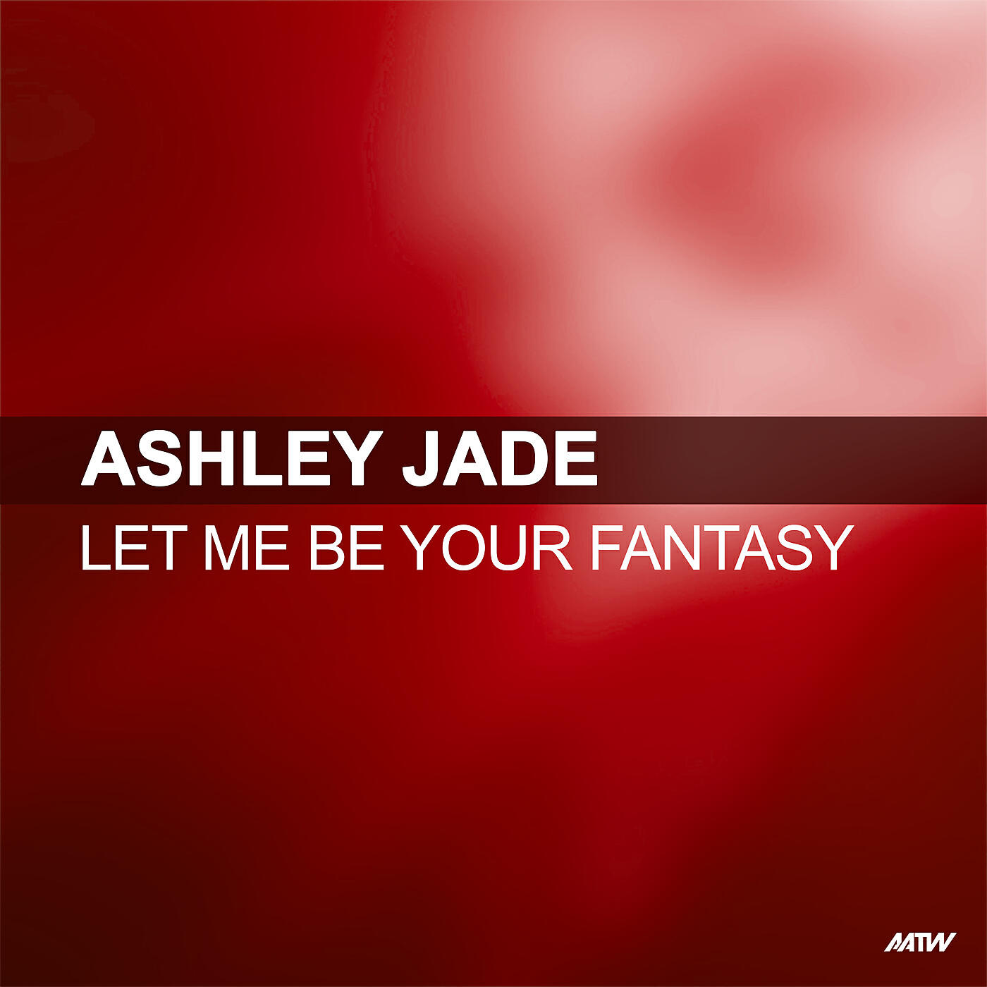 Ashley Jade - Let Me Be Your Fantasy (Friday Night Posse Remix)