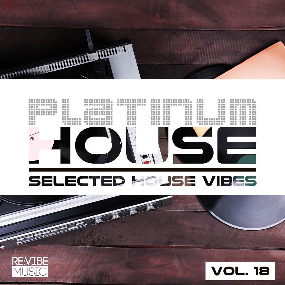 Постер альбома Platinum House - Selected House Vibes, Vol. 18