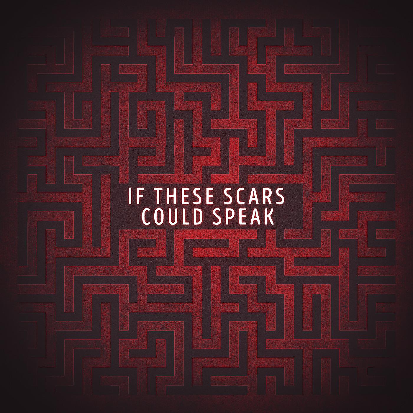 Постер альбома If These Scars Could Speak