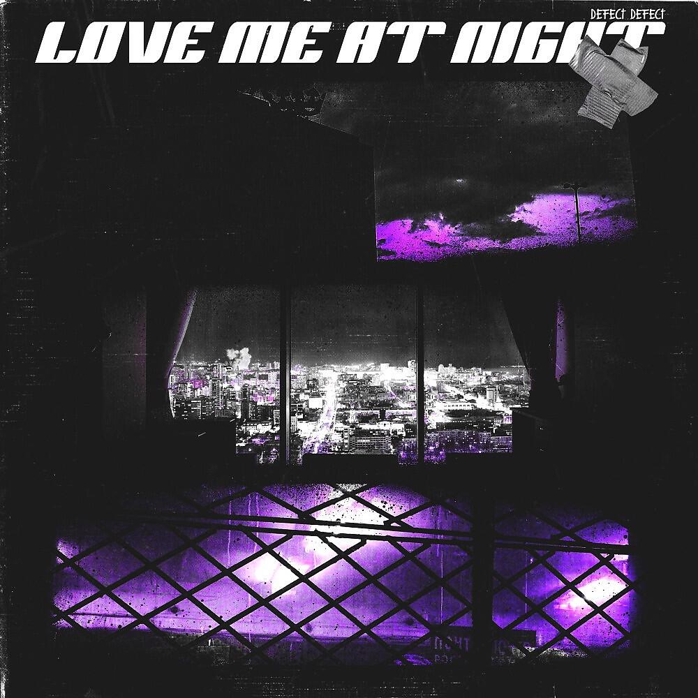 DEFECT DEFECT - Love Me at Night (Original Mix)