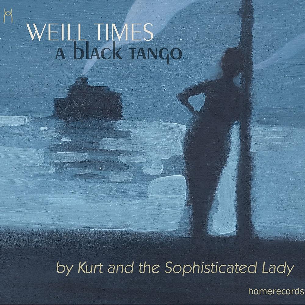 Постер альбома Weill Times: A Black Tango