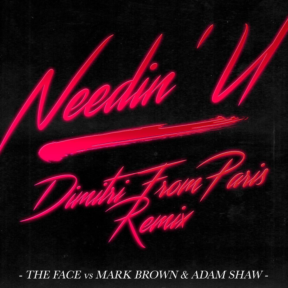 The Face - Needin' U (Dimitri from Paris - Radio Edit)