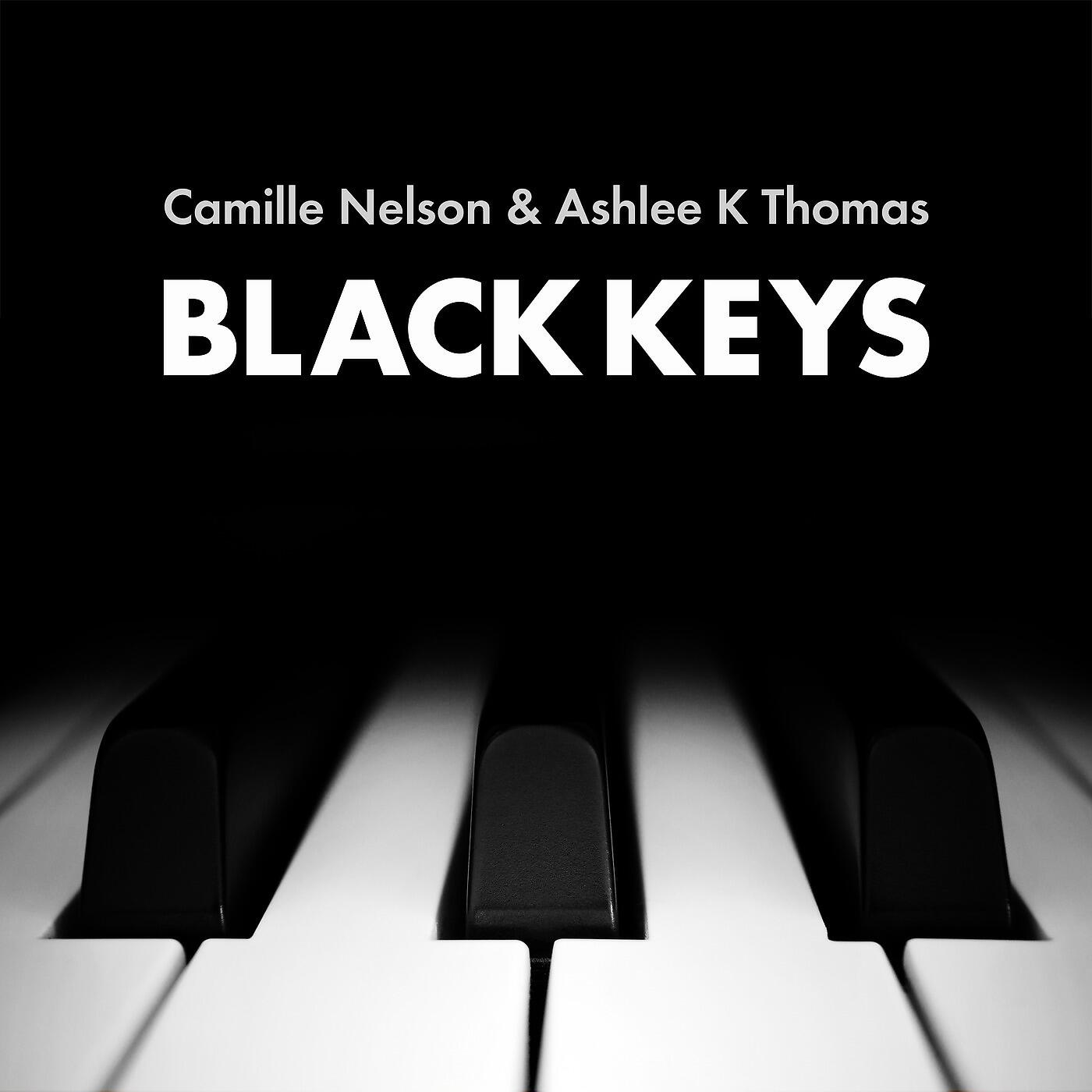 Camille Nelson & Ashlee K Thomas - Black Keys