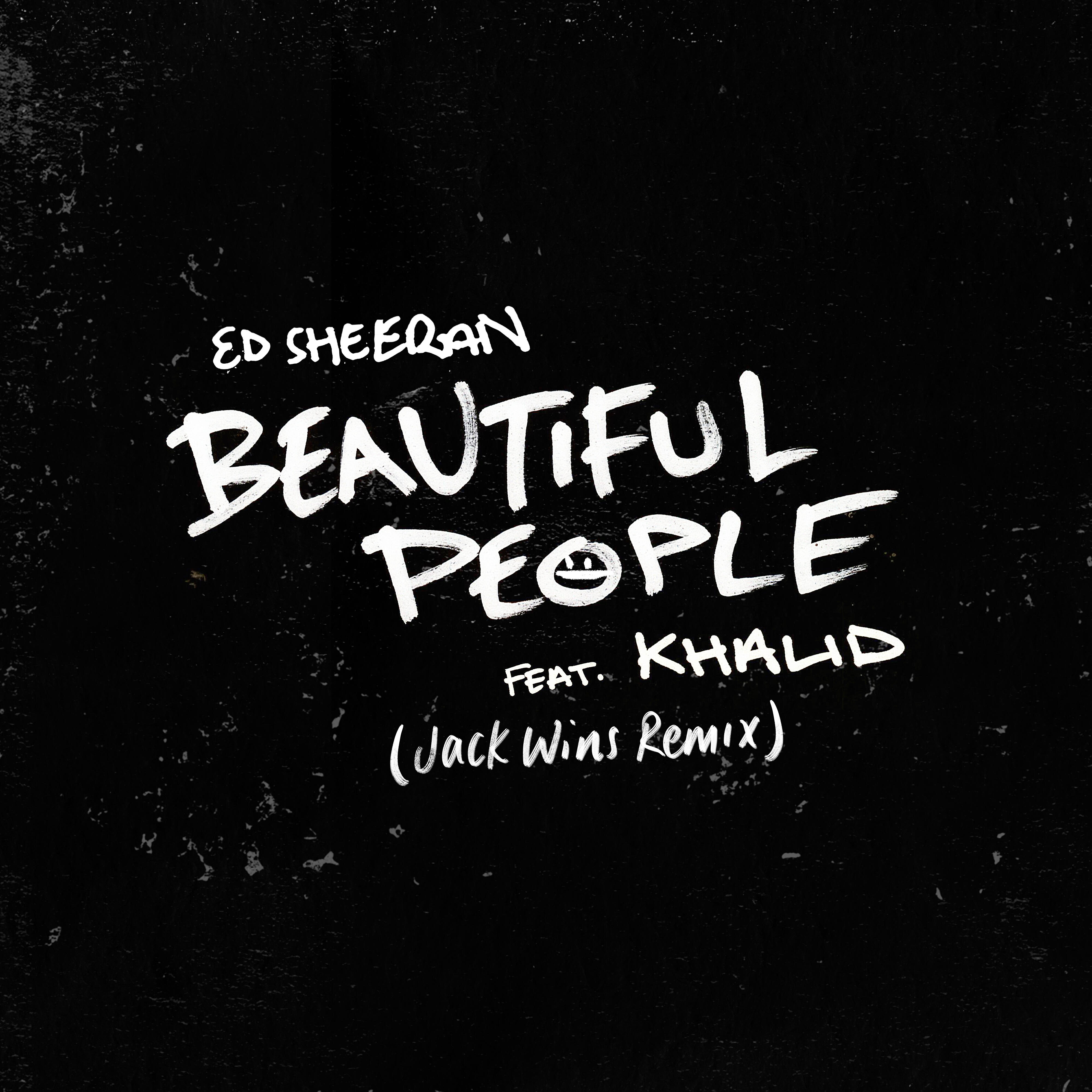 Ed Sheeran - Beautiful People (feat. Khalid) [Jack Wins Remix]
