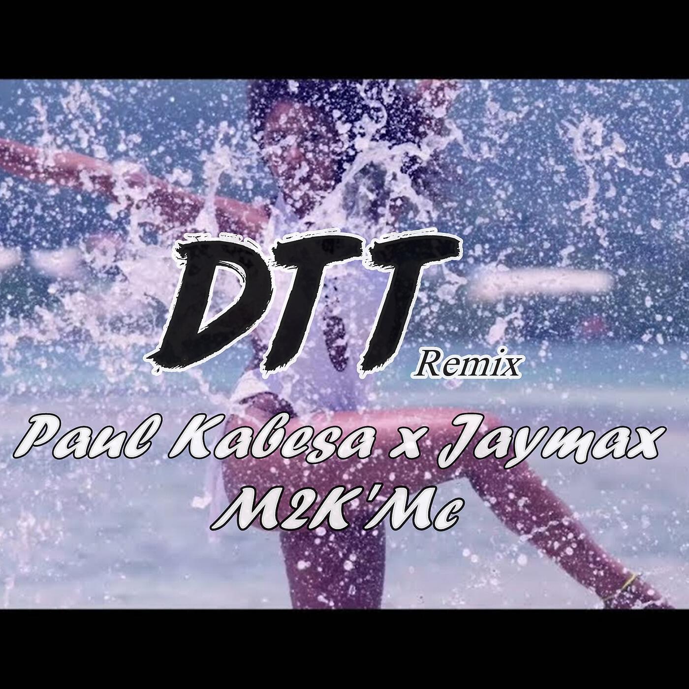 Paul Kabesa, M2K'Mc & Jaymax - DTT Remix