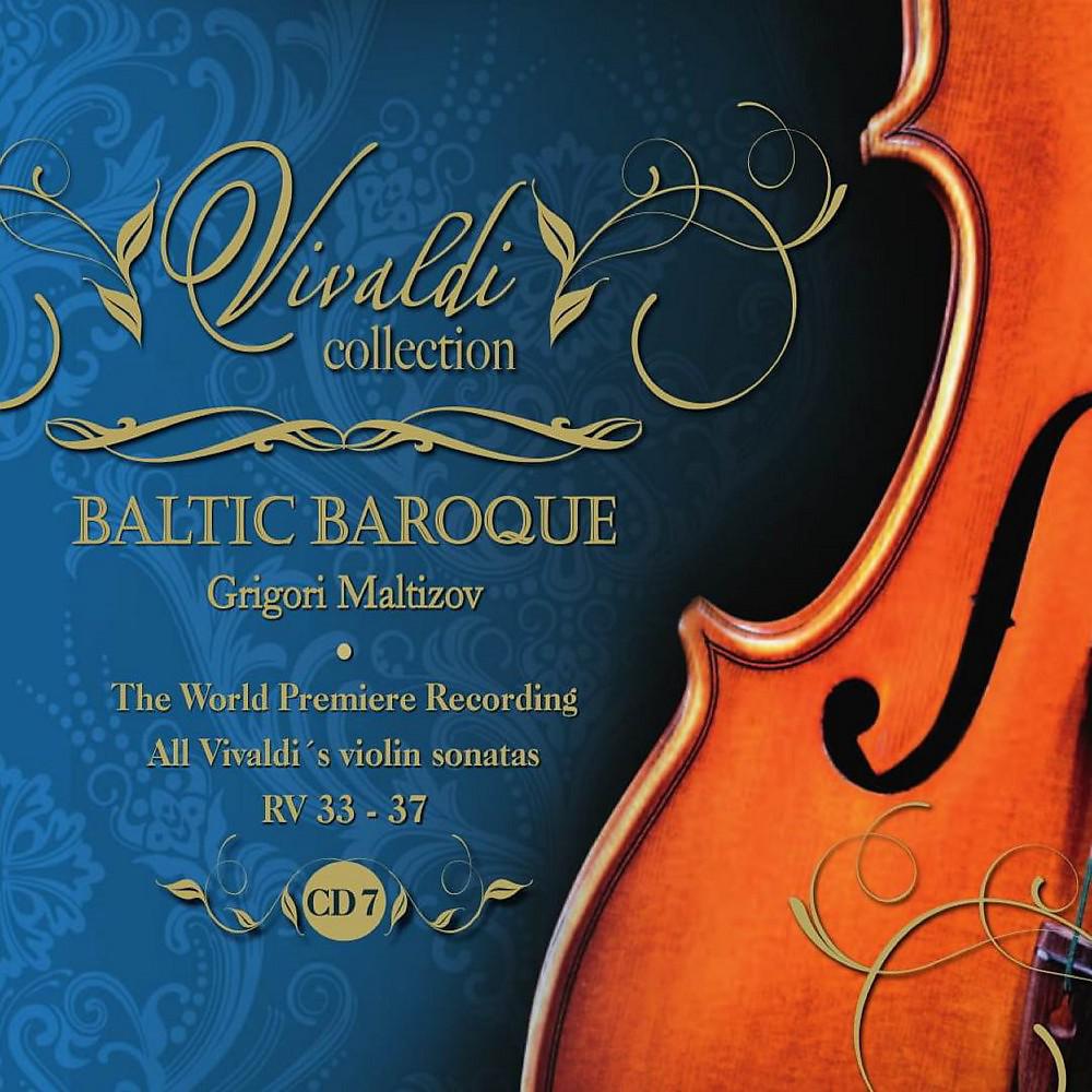 Постер альбома Vivaldi Collection 7 the World Premiere Recording All Vivaldi Violin Sonatas RV 33 - 37 from Baltic Baroque / Grigori Maltizov