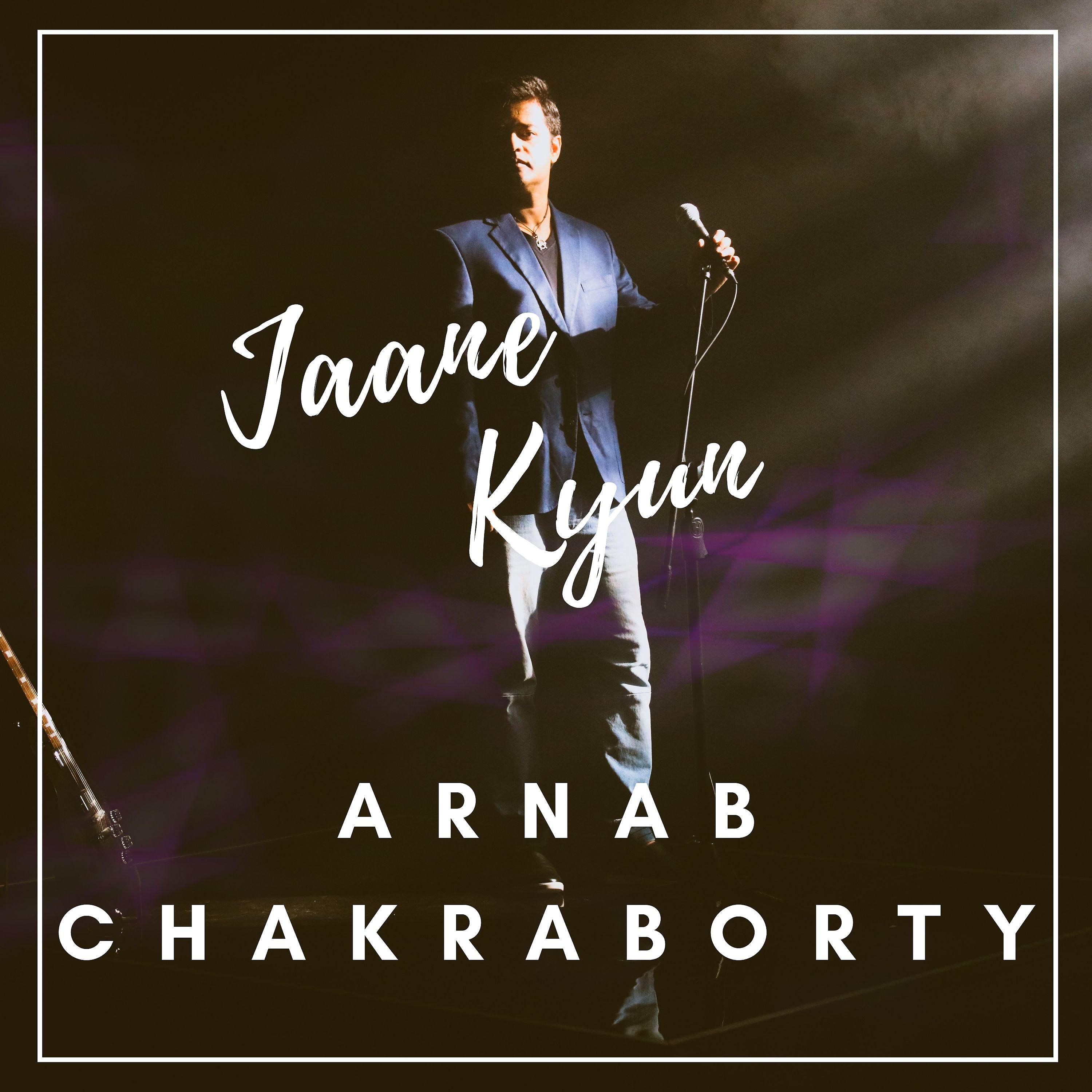 Arnab Chakraborty - Jaane Kyun